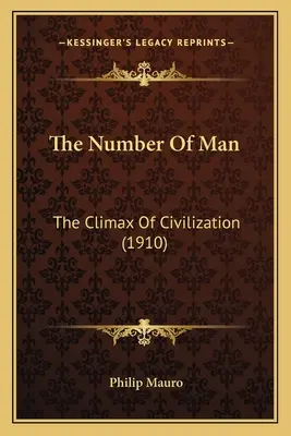 El número del hombre: El clímax de la civilización (1910) - The Number Of Man: The Climax Of Civilization (1910)