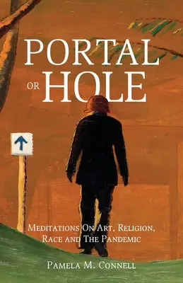 Portal o agujero: meditaciones sobre arte, religión, raza y pandemia - Portal or Hole: Meditations On Art, Religion, Race and The Pandemic