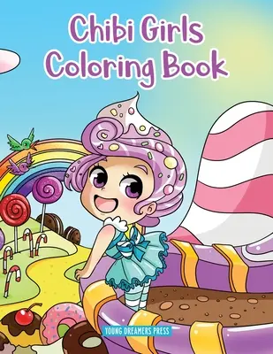 Chibi Girls Coloring Book: Anime para colorear: Para niños de 6-8, 9-12 años - Chibi Girls Coloring Book: Anime Coloring For Kids Ages 6-8, 9-12