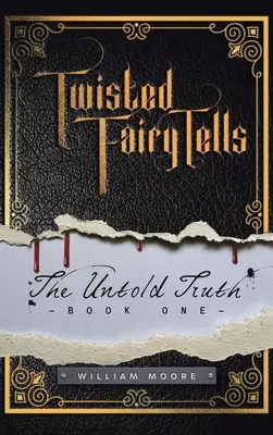 Cuentos de hadas retorcidos: Las verdades no contadas - Twisted Fairy Tells: The Untold Truths