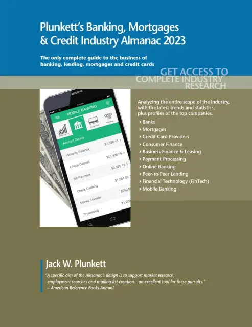 Plunkett's Almanaque de la Industria Bancaria, Hipotecaria y Crediticia 2023: Estudios de mercado, estadísticas, tendencias y principales empresas del sector bancario, hipotecario y crediticio. - Plunkett's Banking, Mortgages & Credit Industry Almanac 2023: Banking, Mortgages & Credit Industry Market Research, Statistics, Trends and Leading Com