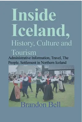 Dentro de Islandia, Historia, Cultura y Turismo: Información Administrativa, Viajes, La Gente, Asentamientos en el Norte de Islandia - Inside Iceland, History, Culture and Tourism: Administrative Information, Travel, The People, Settlement in Northern Iceland