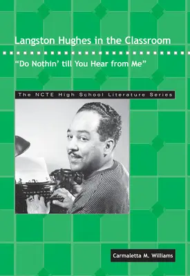 Langston Hughes en el aula: No hagas nada hasta saber de mí - Langston Hughes in the Classroom: Do Nothin' Till You Hear from Me