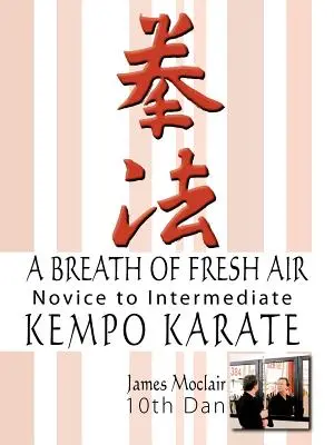 Un soplo de aire fresco: Kempo Karate de principiante a intermedio - A Breath of Fresh Air: Kempo Karate Novice to Intermediate