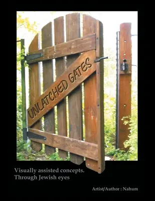 Unlatched Gates: Conceptos Asistidos Visualmente. A través de los ojos judíos - Unlatched Gates: Visually Assisted Concepts. Through Jewish Eyes