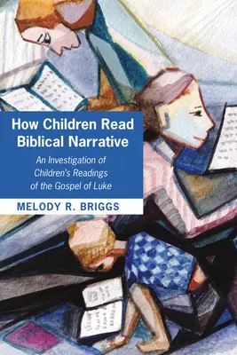 Cómo leen los niños la narrativa bíblica - How Children Read Biblical Narrative