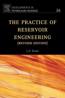 La práctica de la ingeniería de yacimientos (edición revisada): Volumen 36 - The Practice of Reservoir Engineering (Revised Edition): Volume 36
