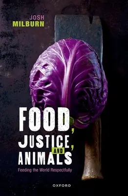 Alimentos, justicia y animales: Alimentar al mundo respetuosamente - Food, Justice, and Animals: Feeding the World Respectfully