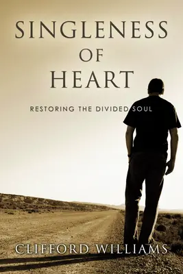 Soltería de corazón: Restaurar el alma dividida - Singleness of Heart: Restoring the Divided Soul