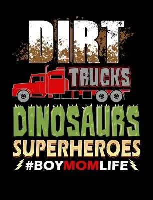 Dirt Trucks Dinosaurios Superhéroes Niño Mamá Vida: Funny Quotes and Pun Themed College Ruled Composition Notebook (en inglés) - Dirt Trucks Dinosaurs Superheroes Boy Mom Life: Funny Quotes and Pun Themed College Ruled Composition Notebook