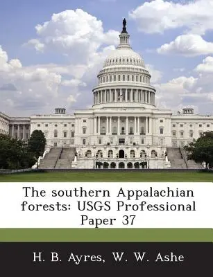 The Southern Appalachian Forests: Usgs Professional Paper 37