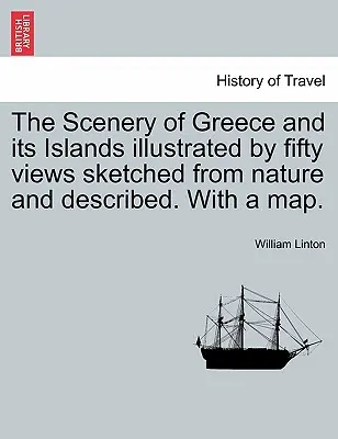 El paisaje de Grecia y sus islas ilustrado por cincuenta vistas esbozadas del natural y descritas. con un mapa. - The Scenery of Greece and Its Islands Illustrated by Fifty Views Sketched from Nature and Described. with a Map.