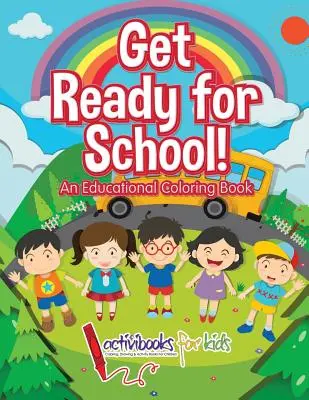 ¡Prepárate para la escuela! Un libro educativo para colorear - Get Ready for School! An Educational Coloring Book