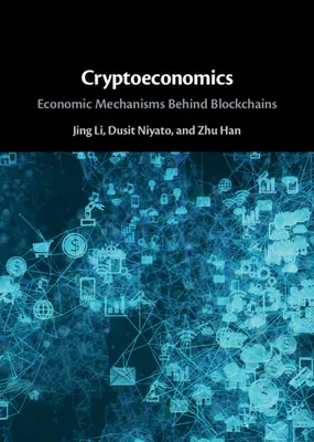 Criptoeconomía: Mecanismos económicos detrás de las cadenas de bloques - Cryptoeconomics: Economic Mechanisms Behind Blockchains