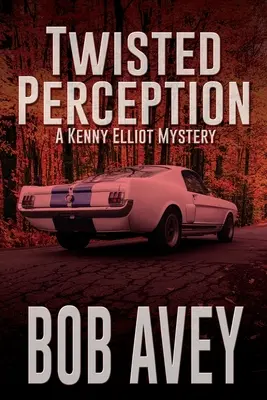 Percepción retorcida: Un misterio de Kenny Elliot - Twisted Perception: A Kenny Elliot Mystery