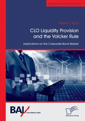 CLO Liquidity Provision and the Volcker Rule: Implications on the Corporate Bond Market (La provisión de liquidez de los CLO y la regla Volcker: implicaciones en el mercado de bonos corporativos) - CLO Liquidity Provision and the Volcker Rule: Implications on the Corporate Bond Market