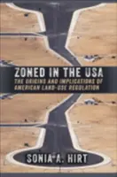 Zonificación en Estados Unidos: orígenes e implicaciones de la regulación estadounidense del uso del suelo - Zoned in the USA: The Origins and Implications of American Land-Use Regulation