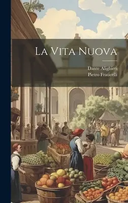 La vida nueva - La Vita Nuova