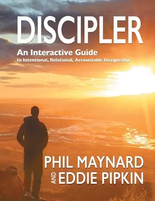 Disciplinador: Guía interactiva para un discipulado intencional, relacional y responsable - Discipler: An Interactive Guide to Intentional, Relational, Accountable Discipleship