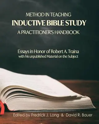 Method in Teaching Inductive Bible Study-A Practitioner's Handbook: Ensayos en honor de Robert A. Traina - Method in Teaching Inductive Bible Study-A Practitioner's Handbook: Essays in Honor of Robert A. Traina