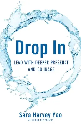 Déjate caer: Liderar con mayor presencia y valentía - Drop in: Lead with Deeper Presence and Courage