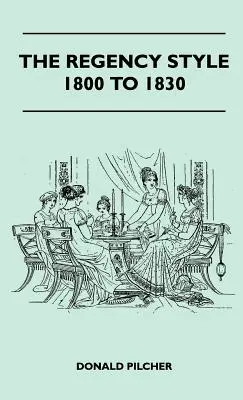 El estilo de la Regencia de 1800 a 1830 - The Regency Style 1800 To 1830