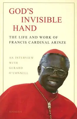 La mano invisible de Dios: Vida y obra del cardenal Francis Arinze - God's Invisible Hand: The Life and Work of Francis Cardinal Arinze