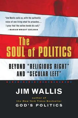 El alma de la política: Más allá de la derecha religiosa y la izquierda laica - The Soul of Politics: Beyond Religious Right and Secular Left