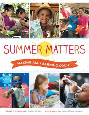 El verano importa: Hacer que todo aprendizaje cuente - Summer Matters: Making All Learning Count