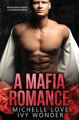 Un romance mafioso: Never Been Caught - A Mafia Romance: Never Been Caught