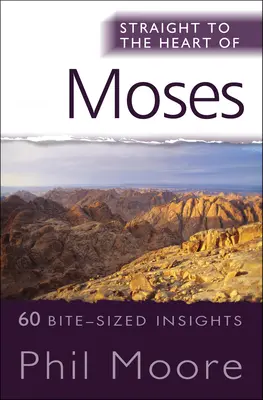 Directo al corazón de Moisés: 60 pequeñas reflexiones sobre Éxodo, Levítico, Números y Deuteronomio. - Straight to the Heart of Moses: 60 Bite-Sized Insights from Exodus, Leviticus, Numbers and Deuteronomy