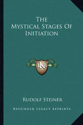 Las etapas místicas de la iniciación - The Mystical Stages Of Initiation