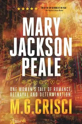 Mary Jackson Peale: Historia de romance, traición y determinación de una mujer - Mary Jackson Peale: One Woman's Tale of Romance, Betrayal and Determination