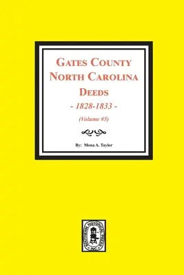 Escrituras del Condado de Gates, Carolina del Norte, 1828-1833. (Volumen #5) - Gates County, North Carolina Deeds, 1828-1833. (Volume #5)