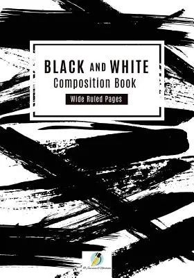 Cuaderno de composición en blanco y negro con páginas de rayas anchas - Black and White Composition Book Wide Ruled Pages