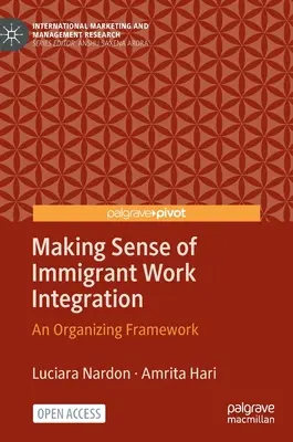 Dar sentido a la integración laboral de los inmigrantes: Un marco organizativo - Making Sense of Immigrant Work Integration: An Organizing Framework