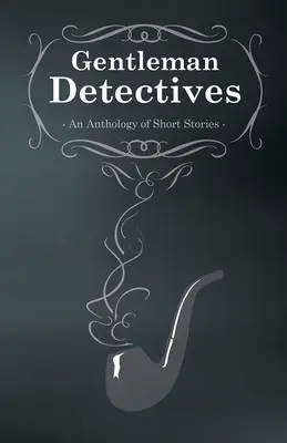 Gentlemen Detectives - Antología de relatos cortos - Gentlemen Detectives - An Anthology of Short Stories