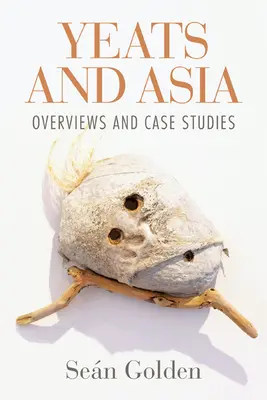 Yeats y Asia: Panoramas y estudios de casos - Yeats and Asia: Overviews and Case Studies
