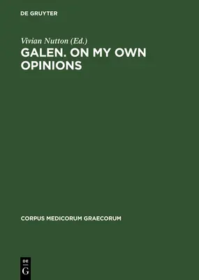 Galeno. sobre mis propias opiniones - Galen. on My Own Opinions