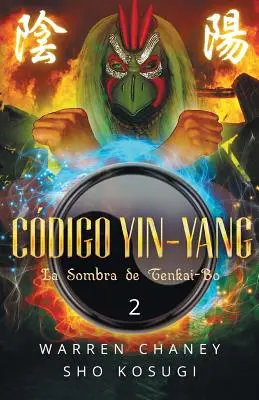 Código Yin-Yang: La Sombra de Tenkai-Bo - Codigo Yin-Yang: La Sombra de Tenkai-Bo