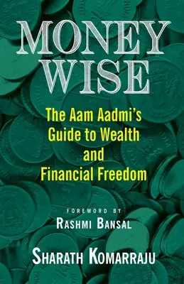 Money Wise: Guía del Aam Aadmi para la riqueza y la libertad financiera. - Money Wise: The Aam Aadmi's Guide to Wealth and Financial Freedom