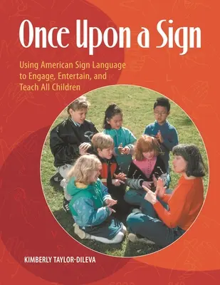 Érase una vez un signo: el uso de la lengua de signos americana para atraer, entretener y enseñar a todos los niños - Once Upon a Sign: Using American Sign Language to Engage, Entertain, and Teach All Children