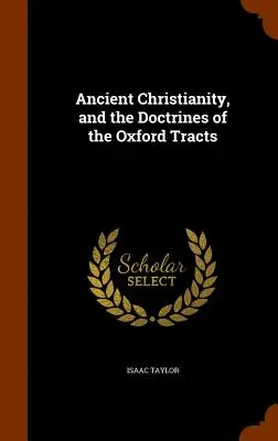 El cristianismo antiguo y las doctrinas de los Oxford Tracts - Ancient Christianity, and the Doctrines of the Oxford Tracts