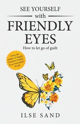 Mírate con Ojos Amistosos. Cómo liberarse de la culpa - See Yourself with Friendly Eyes. How to let go of guilt