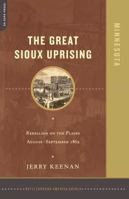 El gran levantamiento sioux: Rebelión en las llanuras agosto-septiembre de 1862 - The Great Sioux Uprising: Rebellion on the Plains August- September 1862