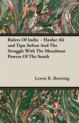 Gobernantes de la India - Haidar Ali y Tipu Sultan y la lucha con las potencias musulmanas del sur - Rulers Of India - Haidar Ali and Tipu Sultan And The Struggle With The Musalman Powers Of The South