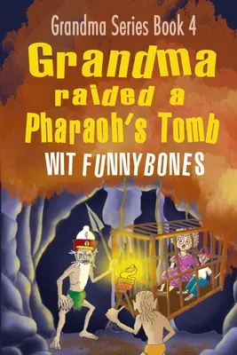 La abuela asaltó la tumba de un faraón: Libro infantil de aventuras divertidísimo (2022) - Grandma raided a Pharaoh's Tomb: Laugh-out-loud funny adventure children's book (2022)