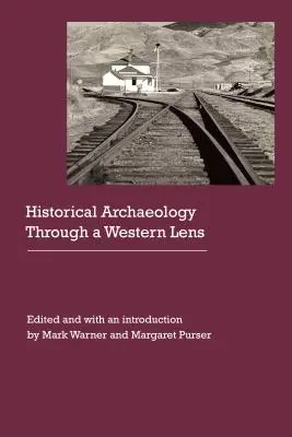 Arqueología histórica desde la perspectiva del Oeste - Historical Archaeology Through a Western Lens