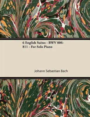 6 Suites Inglesas - BWV 806-811 - Para Piano Solo - 6 English Suites - BWV 806-811 - For Solo Piano