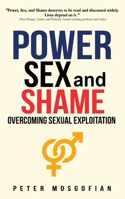 Poder, sexo y vergüenza: Superar la explotación sexual - Power Sex and Shame: Overcoming Sexual Exploitation